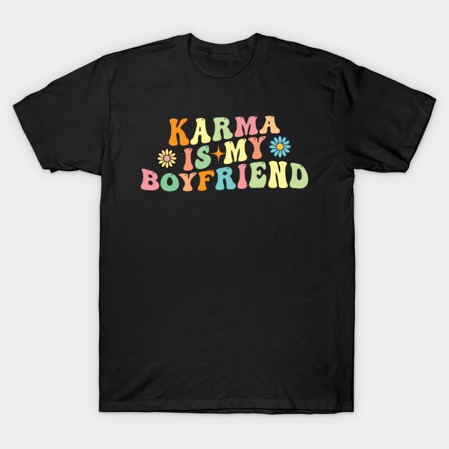 Karma is my Boyfriend T-Shirt by Spit in my face PODCAST